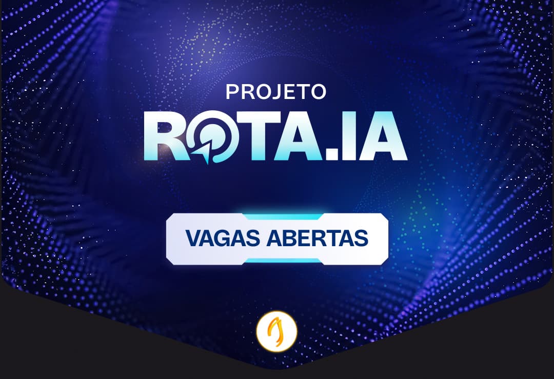 Projeto ROTA.IA — vagas abertas