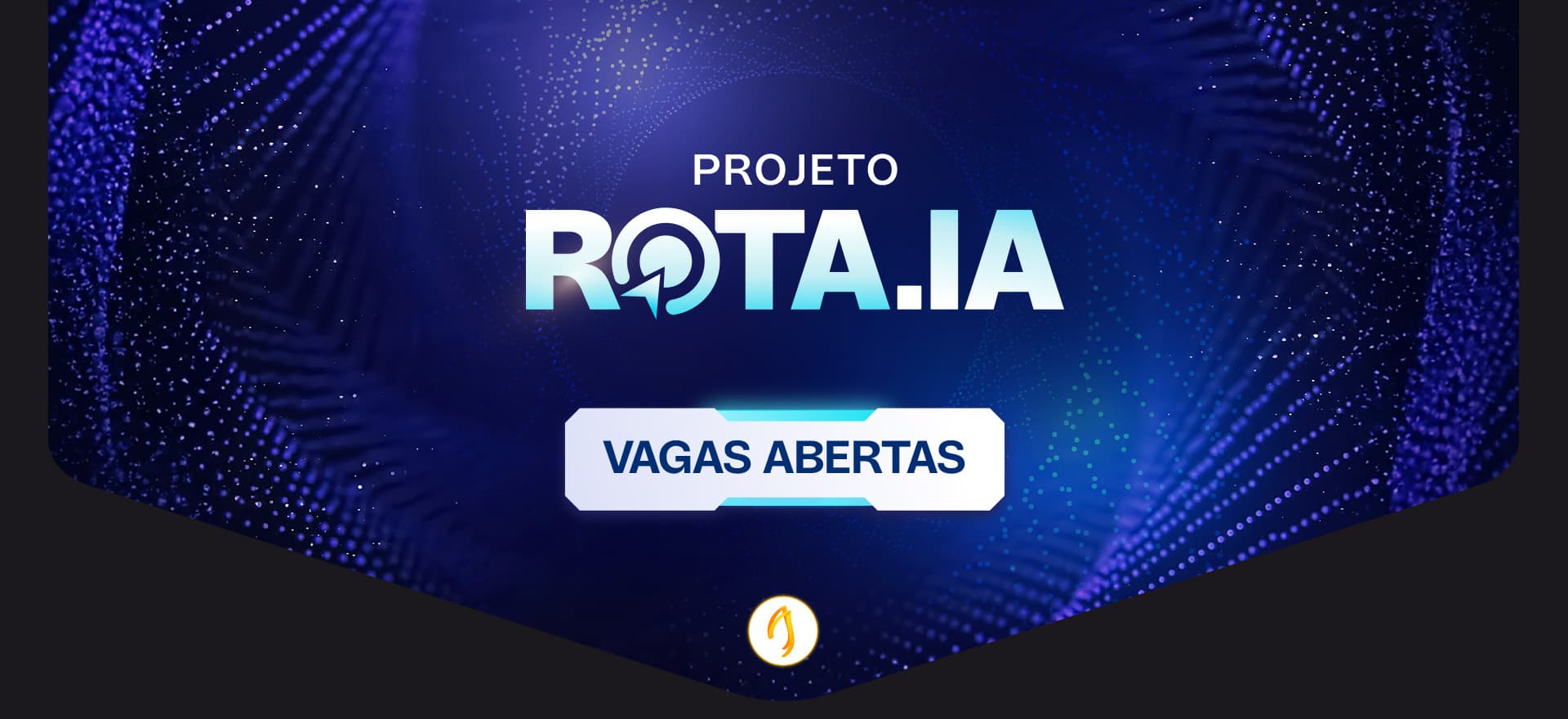 Projeto ROTA.IA — vagas abertas